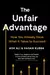 The Unfair Advantage: How You Already Have What It Takes to Succeed