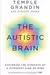 The Autistic Brain: Thinking Across the Spectrum