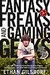 Fantasy Freaks and Gaming Geeks: An Epic Quest for Reality Among Role Players, Online Gamers, and Other Dwellers of Imaginary Realms