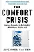 The Comfort Crisis: Embrace Discomfort to Reclaim Your Wild, Happy, Healthy Self