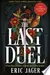 The Last Duel: A True Story of Crime, Scandal, and Trial by Combat in Medieval France