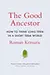 The Good Ancestor: How to Think Long Term in a Short Term World