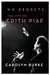 No Regrets: The Life of Edith Piaf