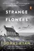 Strange Flowers A Novel