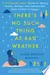 There's No Such Thing as Bad Weather: A Scandinavian Mom's Secrets for Raising Healthy, Resilient, and Confident Kids