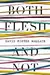 Both Flesh and Not: Essays