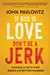 If God Is Love, Don't Be a Jerk: Finding a Faith That Makes Us Better Humans