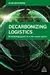 Decarbonizing Logistics: Distributing Goods in a Low Carbon World