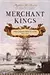 Merchant Kings: When Companies Ruled the World, 1600 - 1900