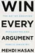Win Every Argument: The Art of Debating, Persuading, and Public Speaking