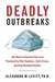 Deadly Outbreaks: How Medical Detectives Save Lives Threatened by Killer Pandemics, Exotic Viruses, and Drug-Resistant Parasites