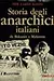 Storia degli anarchici italiani da Bakunin a Malatesta 1862-1892