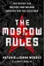 The Moscow Rules: The Secret CIA Tactics That Helped America Win the Cold War