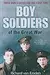 Boy Soldiers of the Great War: Their Own Stories for the First Time