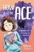How to Be Ace: A Memoir of Growing Up Asexual