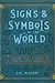 Signs & Symbols of the World: Over 1,001 Visual Signs Explained