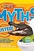 National Geographic Kids Myths Busted!: Just When You Thought You Knew What You Knew...