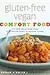 Gluten-Free Vegan Comfort Food: 125 Simple and Satisfying Recipes, from "Mac and Cheese" to Chocolate Cupcakes