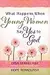What Happens When Young Women Say Yes to God: Embracing God's Amazing Adventure for You