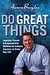 Do Great Things: Applying Proven Entrepreneurial Methods to Achieve Success in Everyday Life