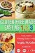 Gluten-Free Made Easy As 1,2,3: Essentials For Living A Gluten-Free Life
