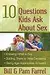 10 Questions Kids Ask About Sex: *Knowing What to Say*Guiding Them to Wise Decisions*Giving Age-Appropriate Answers