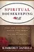 Spiritual Housekeeping: Sweep Your Life Free from Demonic Strongholds and Satanic Oppression