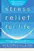 Stress Relief for Life: Practical Solutions to Help You Relax and Live Better