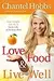 Love Food & Live Well: Lose Weight, Get Fit, & Taste Life at Its Very Best