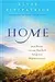 Home: How Heaven and the New Earth Satisfy Our Deepest Longings