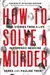 How to Solve a Murder: True Stories from a Life in Forensic Medicine