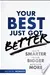 Your best just got better think bigger, work smarter, make more