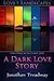 A Dark Love Story