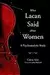 What Lacan Said About Women