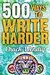500 Ways to Write Harder