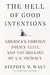 The Hell of Good Intentions: America's Foreign Policy Elite and the Decline of U.S. Primacy