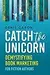 Catch the Unicorn: Demystifying Book Marketing for Fiction Authors