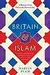 Britain and Islam: A History from 622 to the Present Day