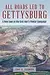 All Roads Led to Gettysburg: A New Look at the Civil War's Pivotal Battle