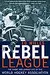 The Rebel League: The Short and Unruly Life of the World Hockey Association