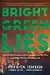 Bright Green Lies: How the Environmental Movement Lost Its Way and What We Can Do About It