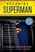 Becoming Superman: My Journey from Poverty to Hollywood with Stops Along the Way at Murder, Madness, Mayhem, Movie Stars, Cults, Slums, Sociopaths, and War Crimes