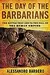The Day of the Barbarians: The Battle That Led to the Fall of the Roman Empire
