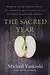 The Sacred Year: Mapping the Soulscape of Spiritual Practice -- How Contemplating Apples, Living in a Cave, and Befriending a Dying Woman Revived My Life
