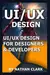 UI/UX DESIGN for DESIGNERS and DEVELOPERS