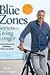 The Blue Zones Secrets for Living Longer: Lessons From the Healthiest Places on Earth