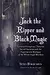 Jack the Ripper and Black Magic: Victorian Conspiracy Theories, Secret Societies and the Supernatural Mystique of the Whitechapel Murders