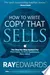 How to Write Copy That Sells: The Step-By-Step System for More Sales, to More Customers, More Often