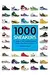 1000 Sneakers: A Guide to the World's Greatest Kicks, from Sport to Street