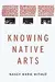 Knowing Native Arts